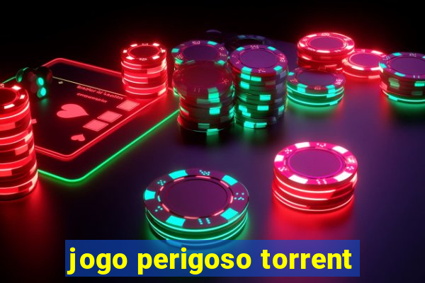 jogo perigoso torrent